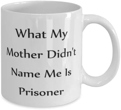 כליאה קצין ספל, מה שלי אמא לא שם לי הוא אסיר, חידוש ייחודי מתנת רעיונות כליאה קצין, קפה ספל תה כוס לבן